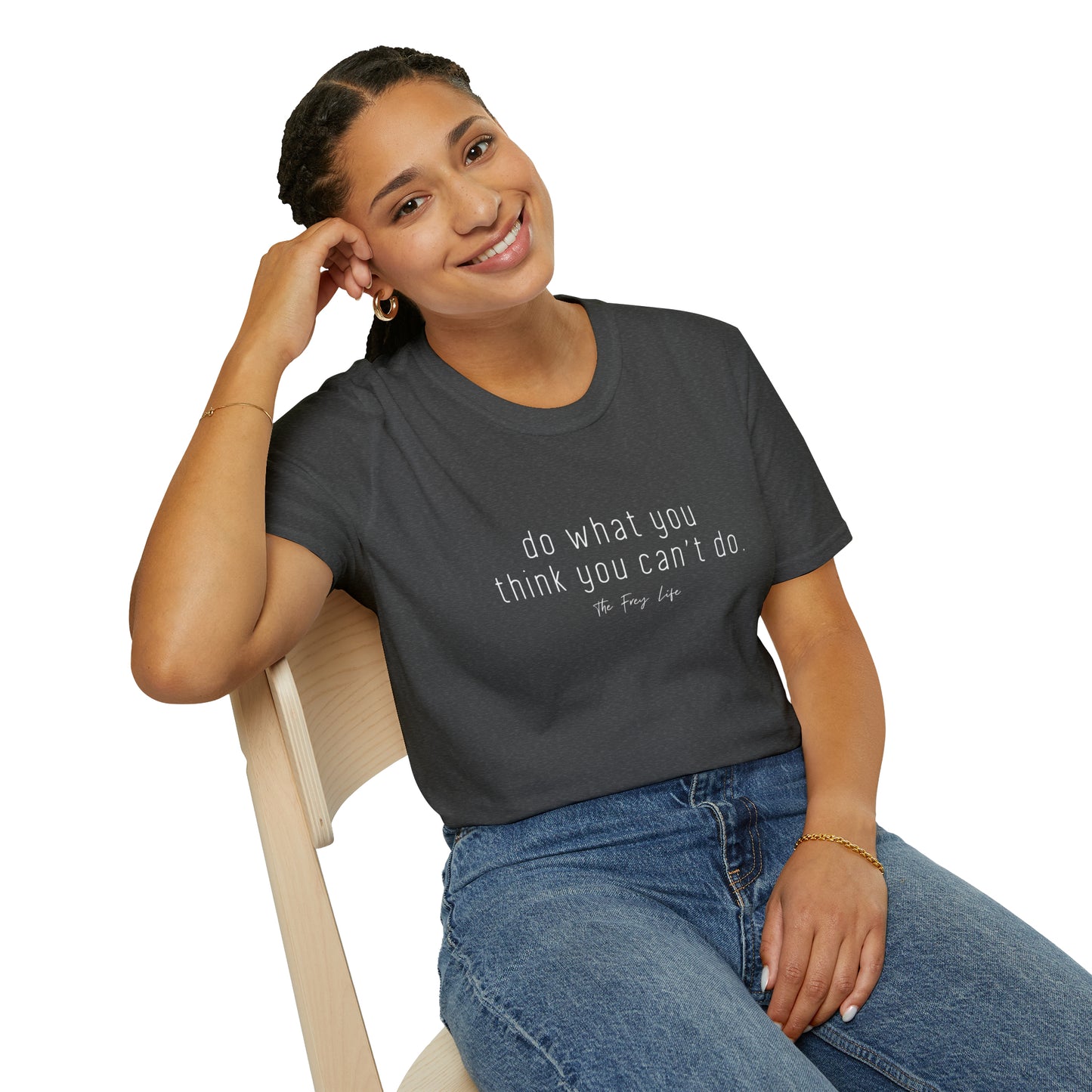 Do What You Think You Can't Do T-Shirt