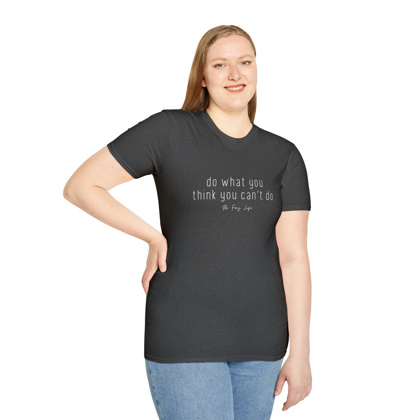 Do What You Think You Can't Do T-Shirt